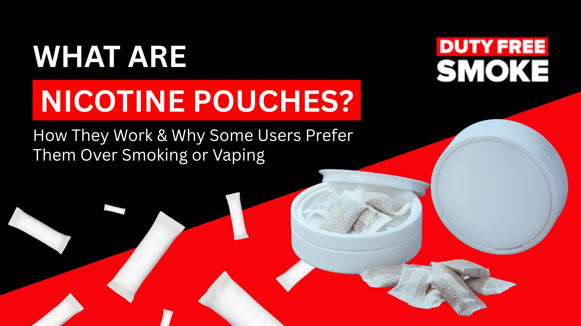 What Are Nicotine Pouches: How They Work & Why Some Users Prefer Them Over Smoking or Vaping